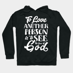 To Love Another Person is To see the Face of God Hoodie